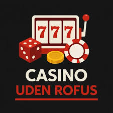 Spil på Casino Uden ROFUS En Guide til Frihed og Underholdning